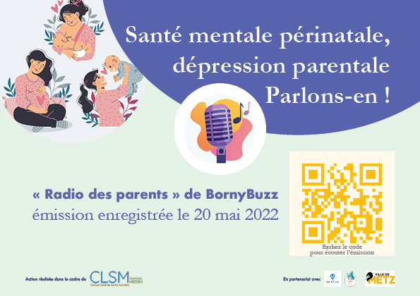 Visuel de présentation de l'émission de radio enregistrée le 20 mai 2022 sur le thème de la santé mentale périnatale. Témoiganges de représentantes de l'association Maman blues et du service petite enfance de la Ville de Metz. 